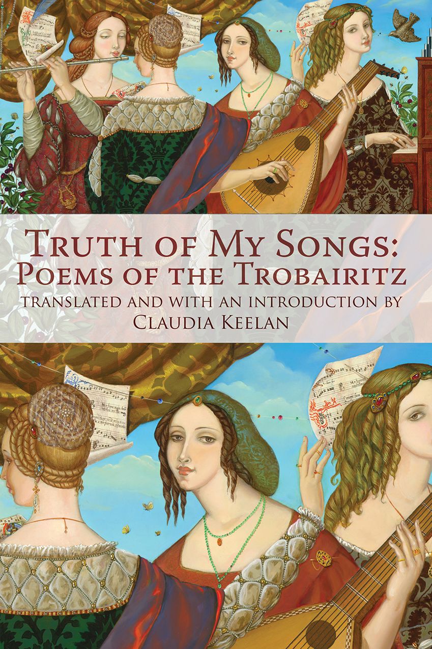 Truth of My Songs: Poems of the Trobairitz