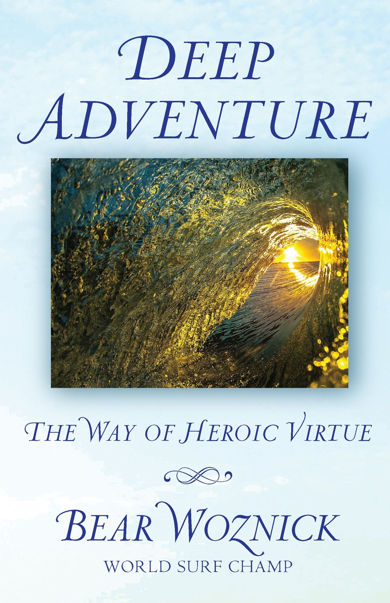 Deep Adventure: The Way of Heroic Virtue