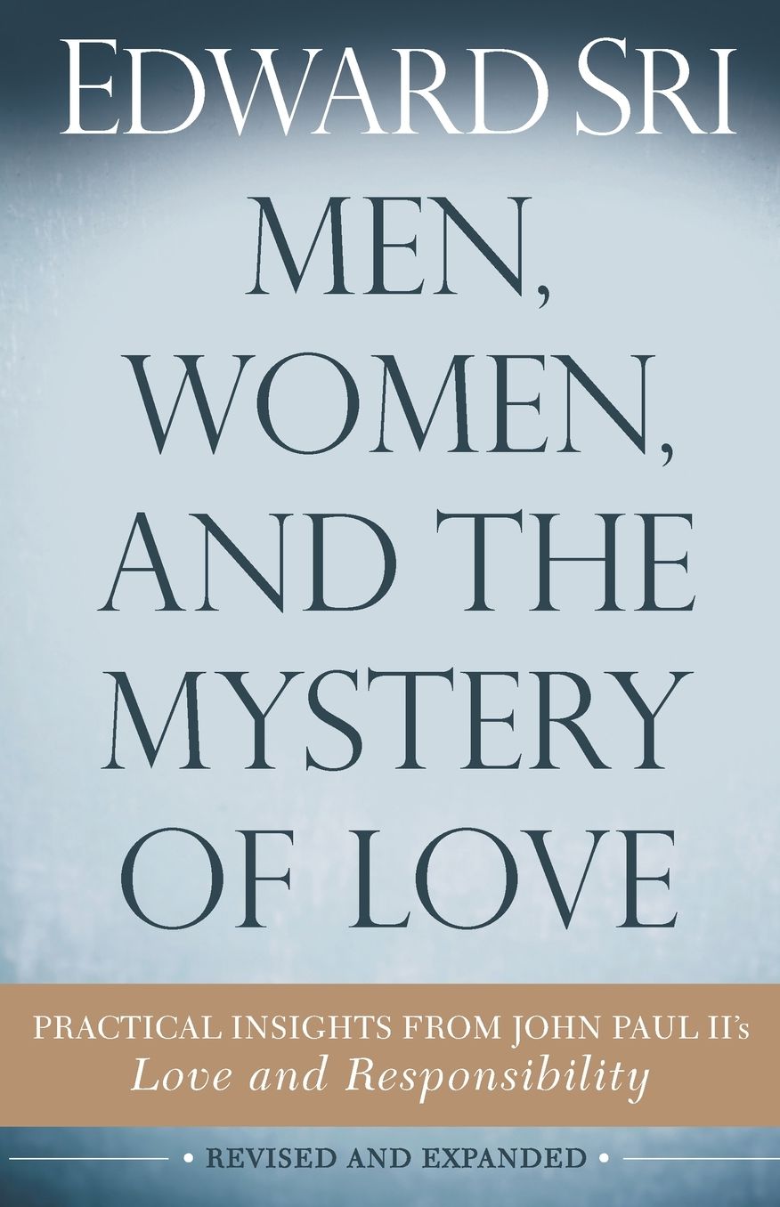 Men, Women, and the Mystery of Love: Practical Insights from John Paul III