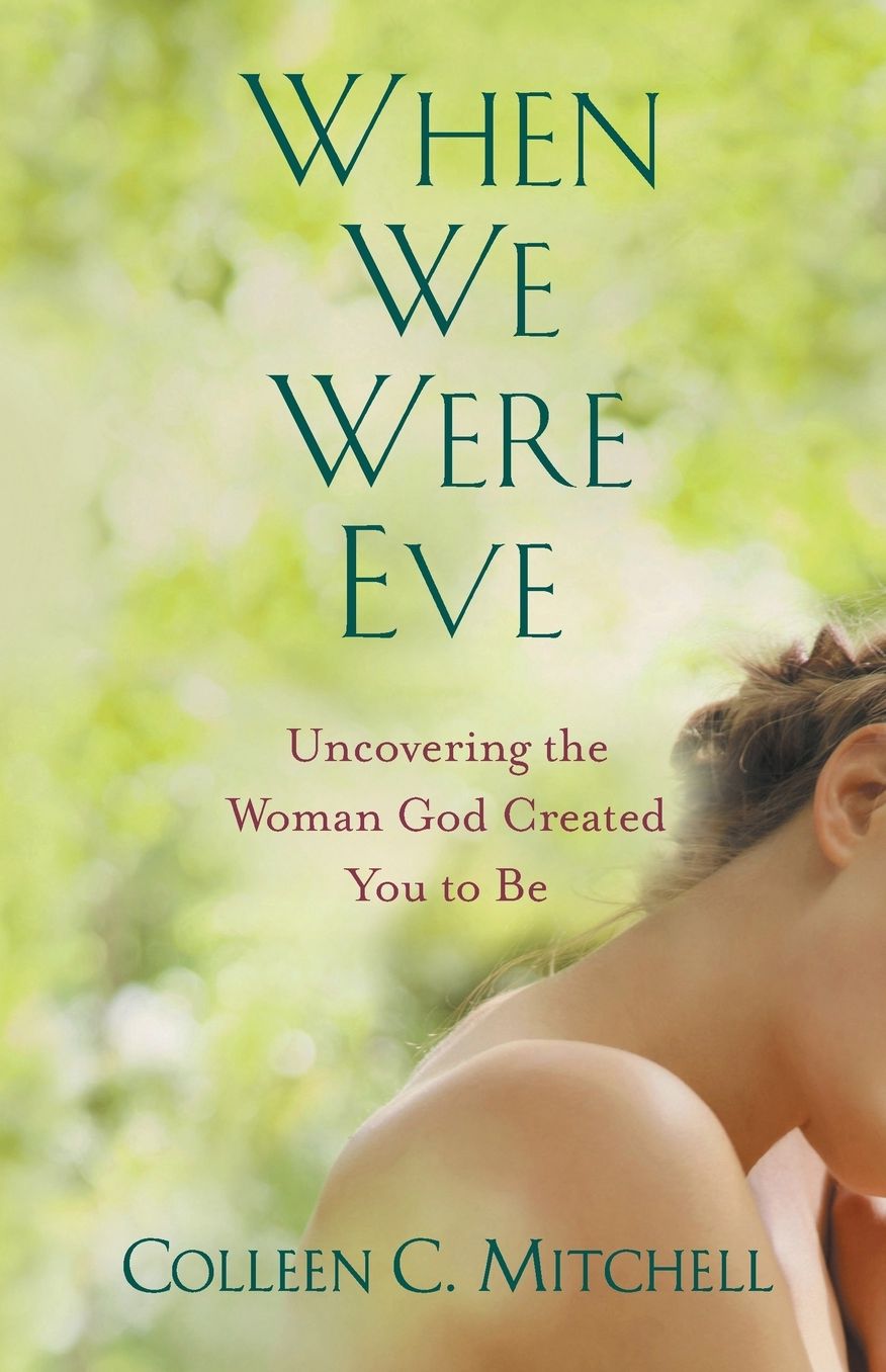 When We Were Eve: Uncovering the Woman God Created You to Be