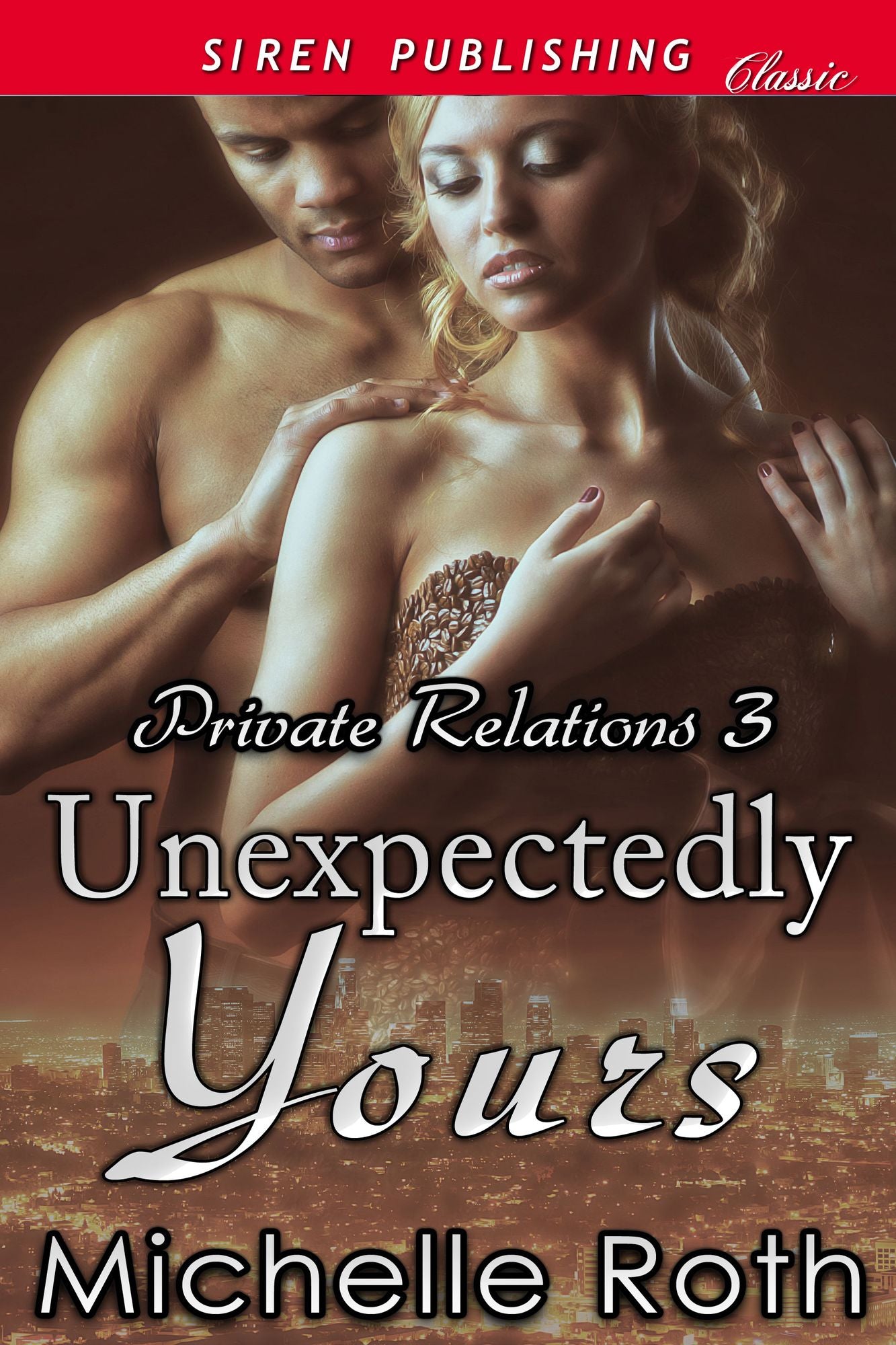 Unexpectedly Yours [Private Relations 3] (Siren Publishing Classic)