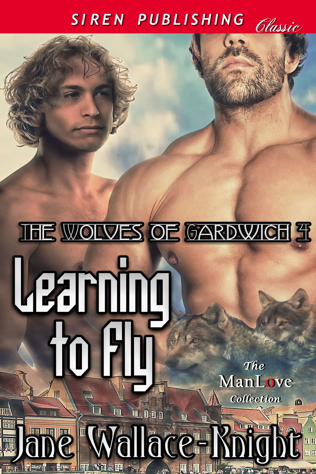 Learning to Fly [The Wolves of Gardwich 4] (Siren Publishing Classic ManLove)