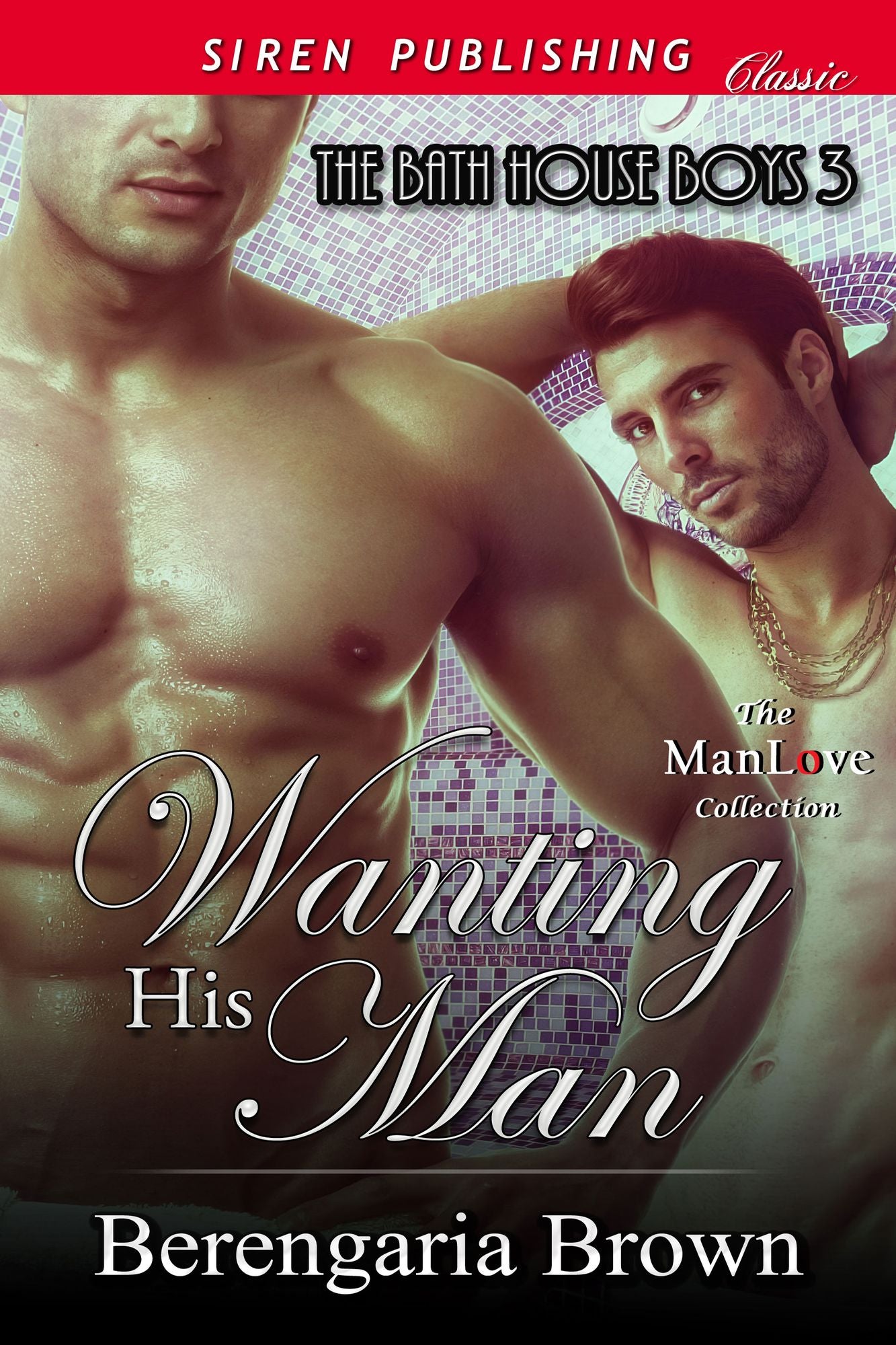 Wanting His Man [The Bath House Boys 3] (Siren Publishing Classic ManLove)