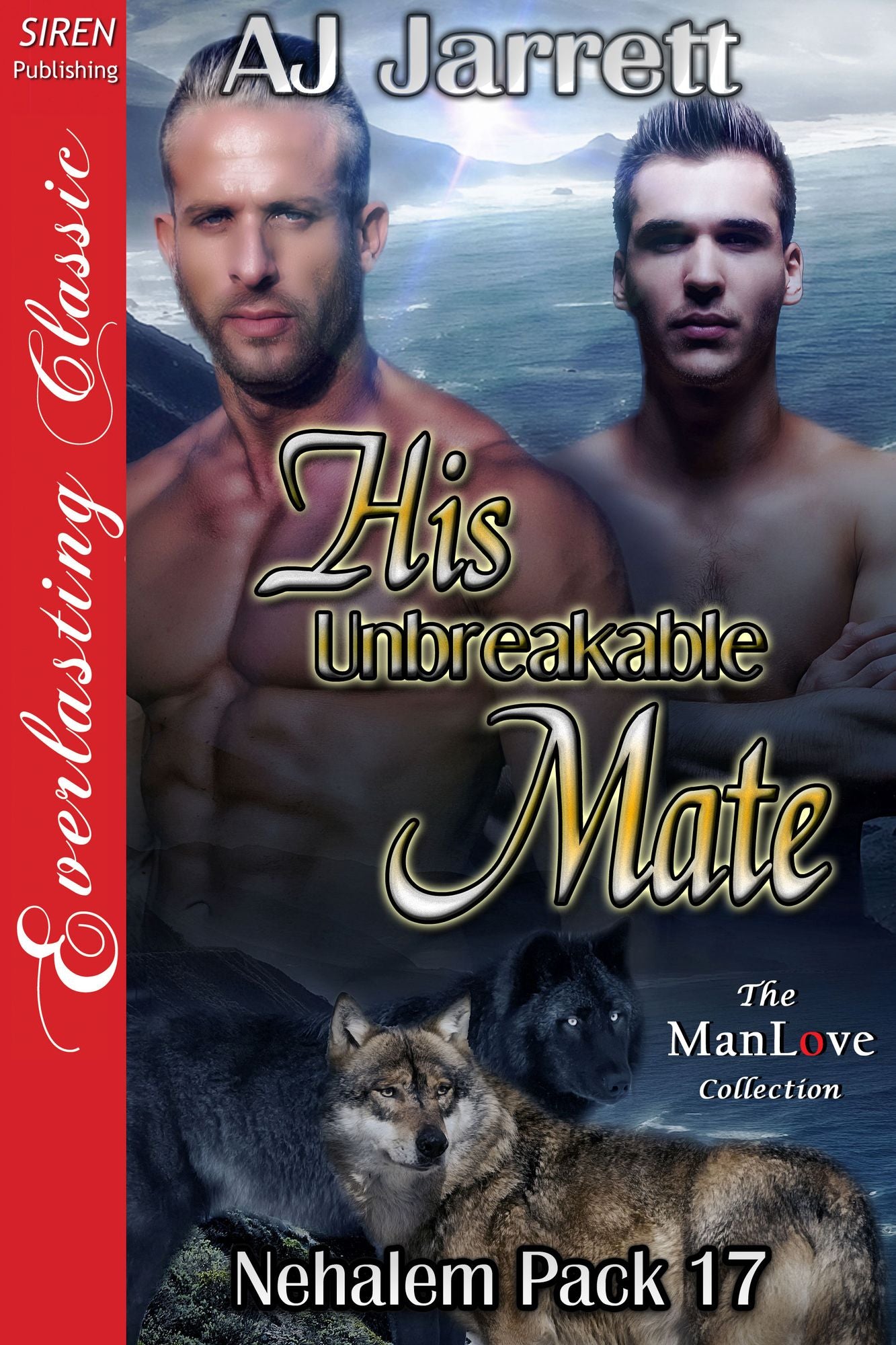 His Unbreakable Mate [Nehalem Pack 17] (Siren Publishing Everlasting Classic ManLove)