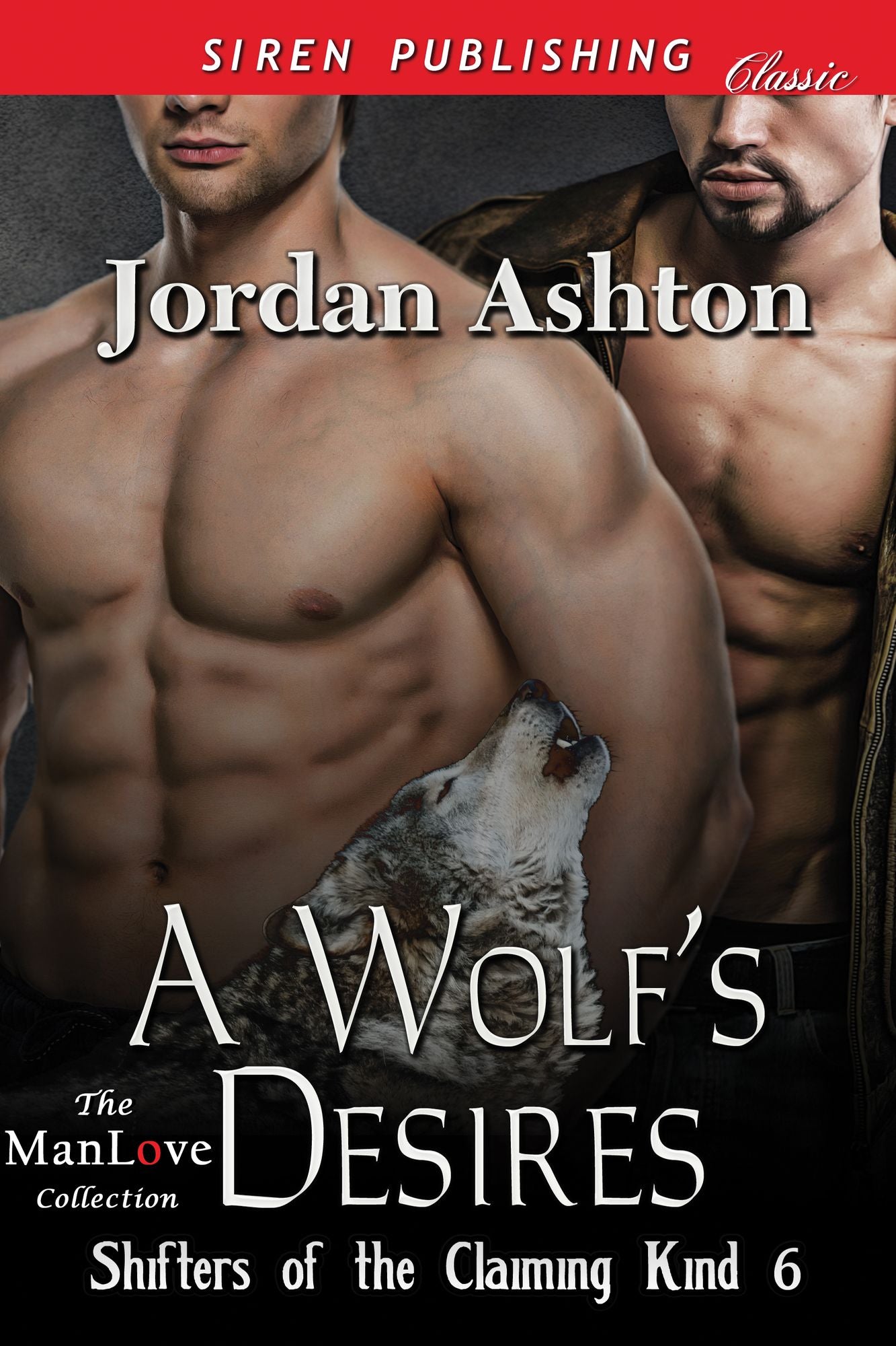A Wolf's Desires [Shifters of the Claiming Kind 6] (Siren Publishing Classic ManLove)