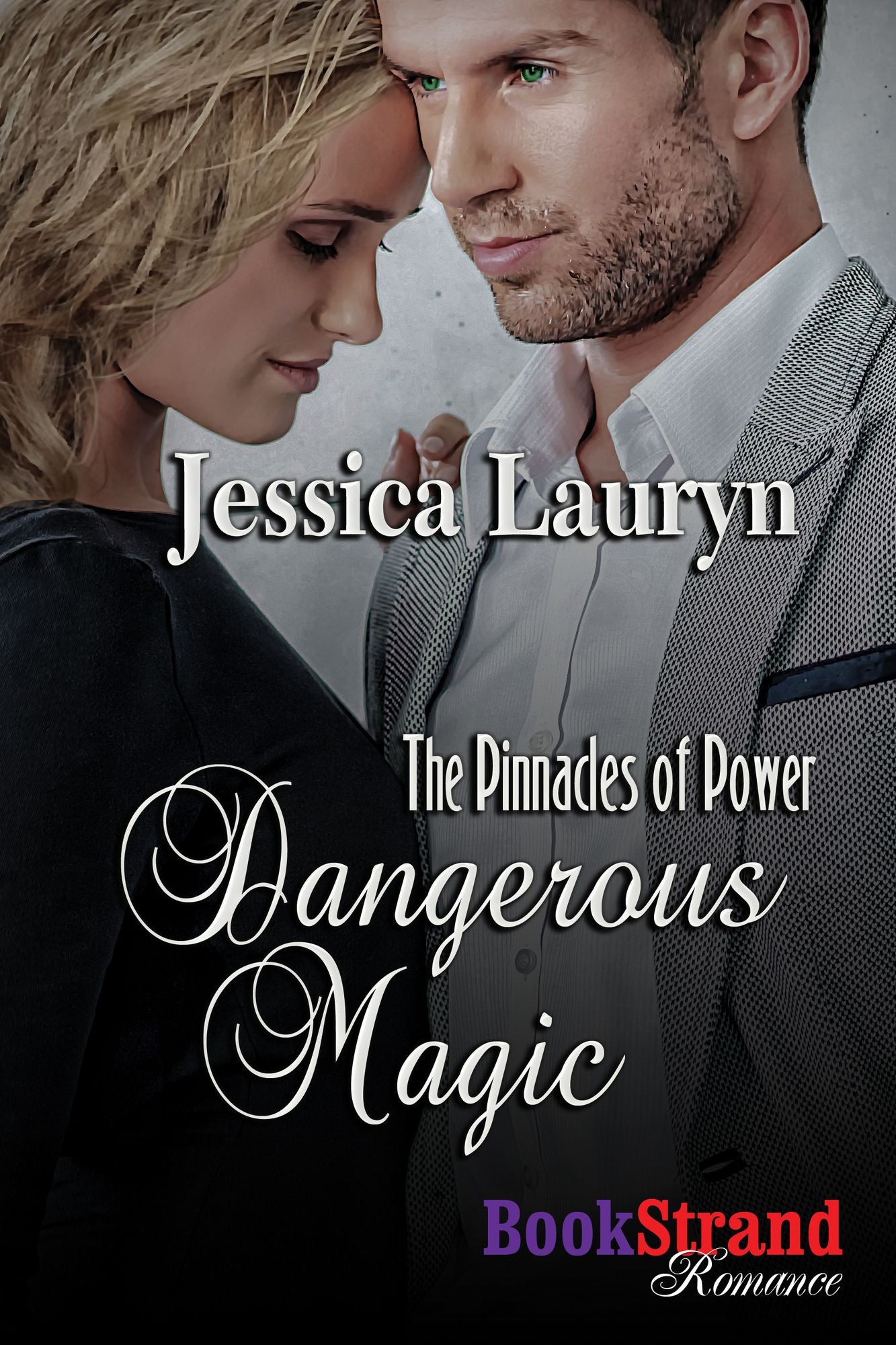 Dangerous Magic [The Pinnacles of Power] (BookStrand Publishing Mainstream)
