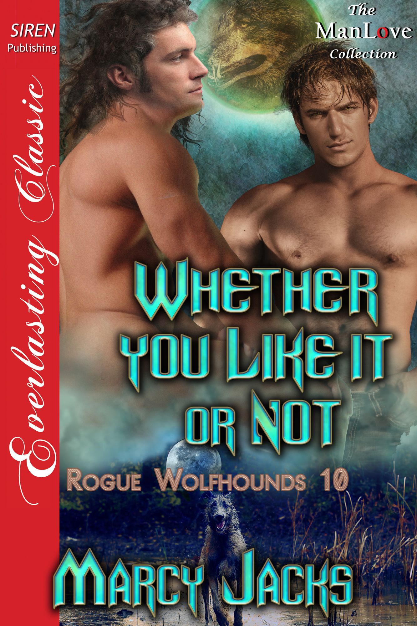 Whether You Like It or Not [Rogue Wolfhounds 10] (Siren Publishing Everlasting Classic ManLove)