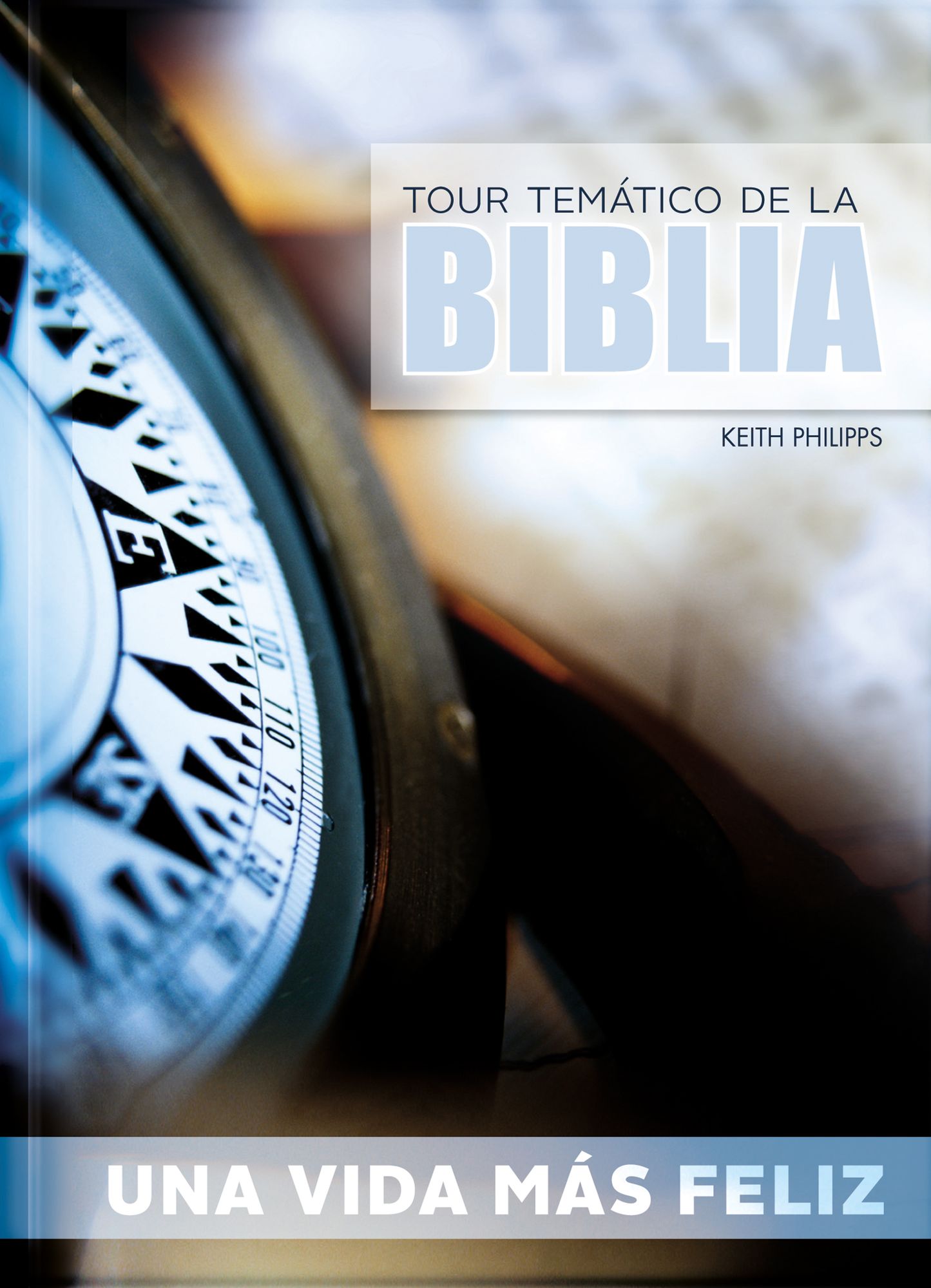 Tour Tem?tico De La Biblia - Una vida m?s feliz: ?Anhelas ser feliz? Comienza transformando tu coraz?n y tu esp?ritu