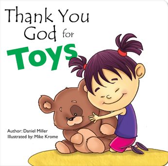 Thank You God for Toys: A Child Thanks God for His Toys