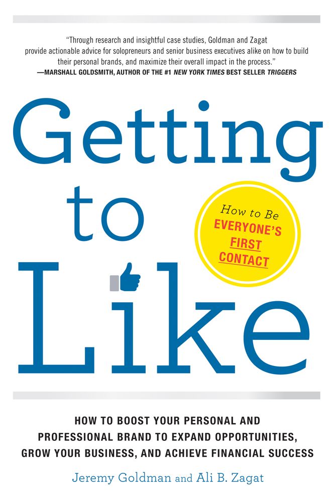 Getting to Like: How to Boost Your Personal and Professional Brand to Expand Opportunities, Grow Your Business, and Achieve Financial Success