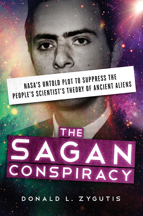 The Sagan Conspiracy: NASA's Untold Plot to Suppress the People's Scientist's Theory of Ancient Aliens