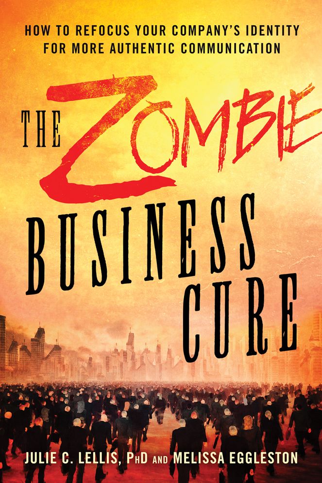 The Zombie Business Cure: How to Refocus your Company?s Identity for More Authentic Communication