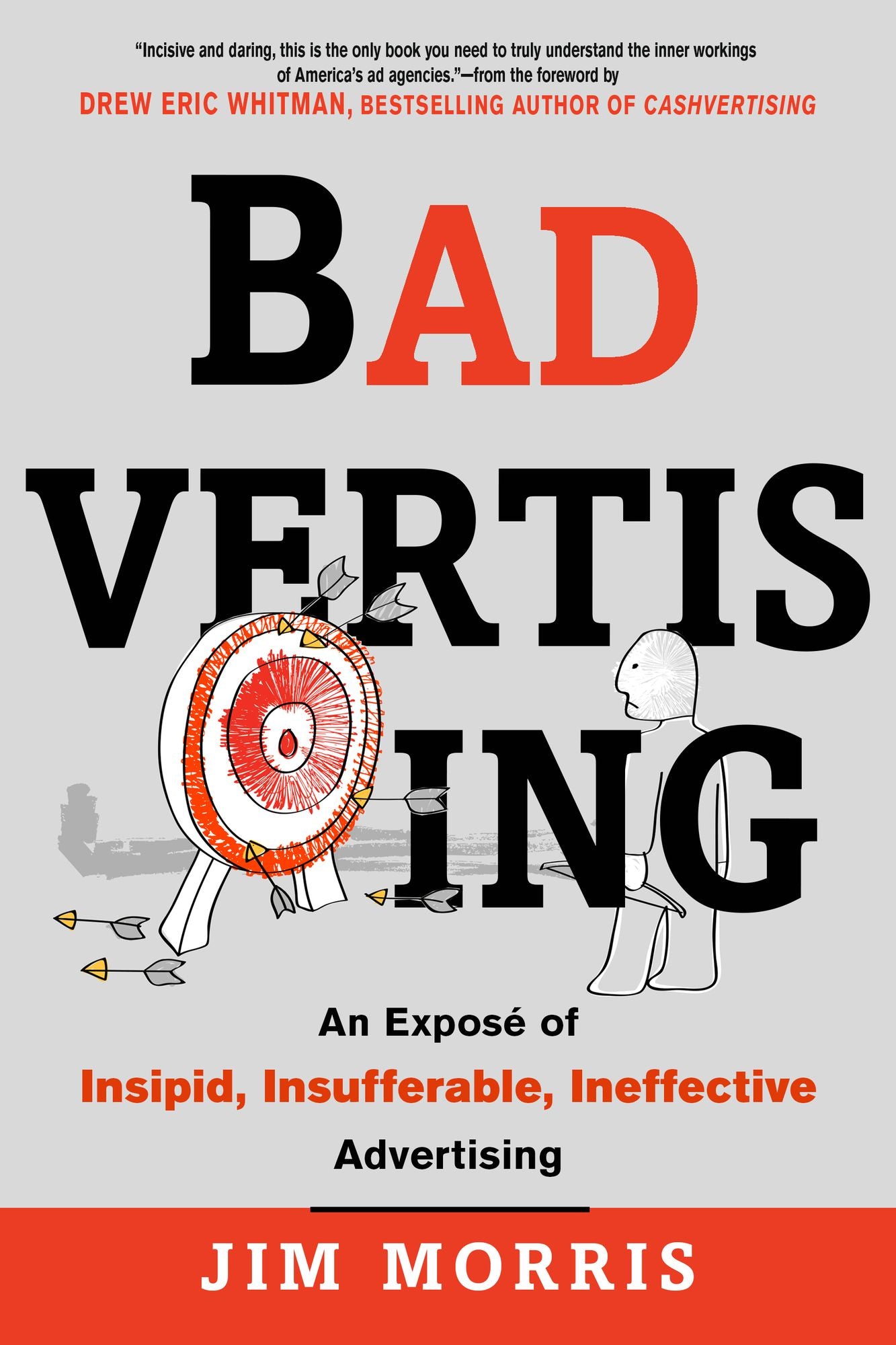 Badvertising: An Expose of Insipid, Insufferable, Ineffective, and Insulting Advertising
