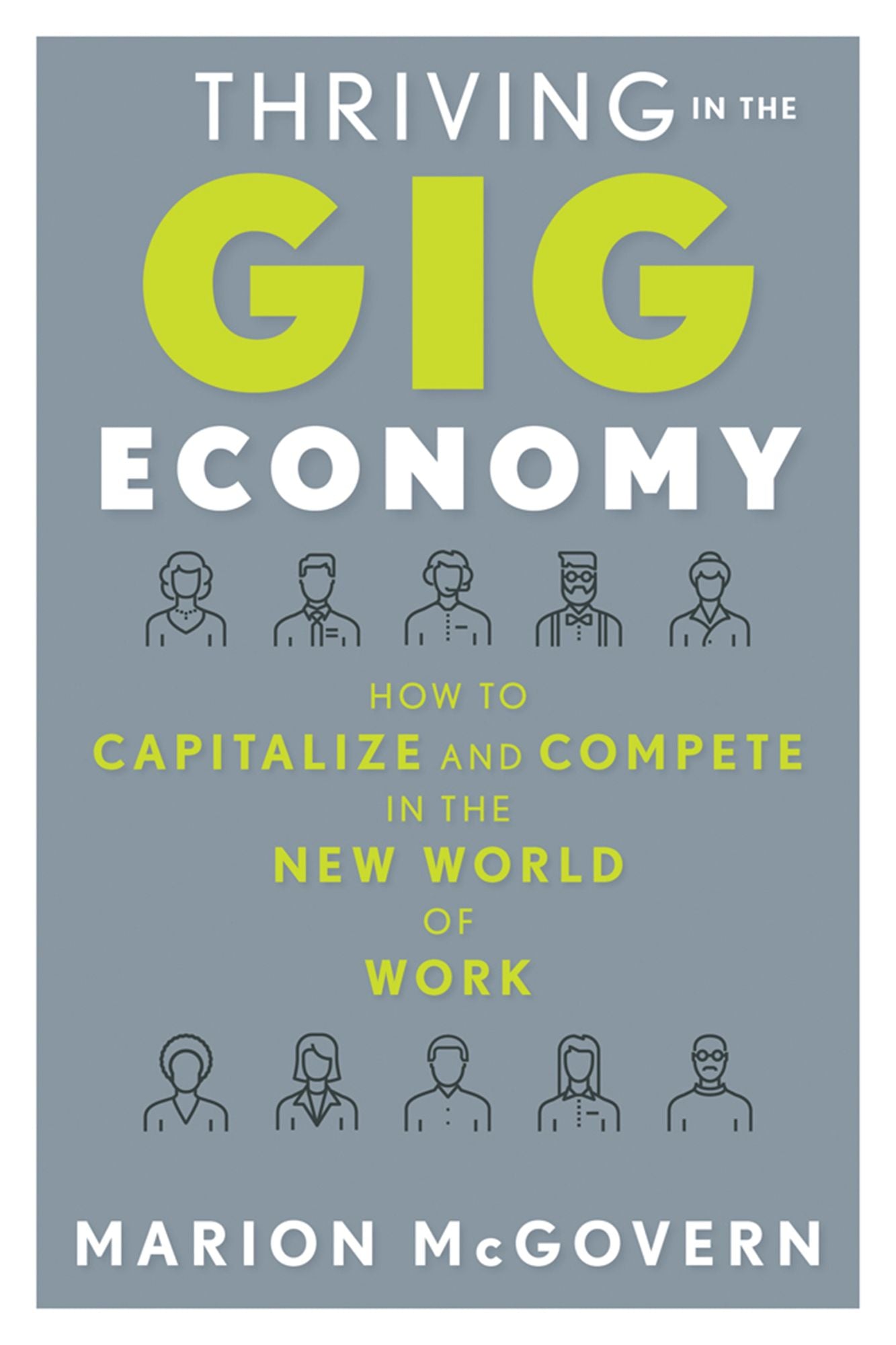 Thriving in the Gig Economy: How to Capitalize and Compete in the New World of Work