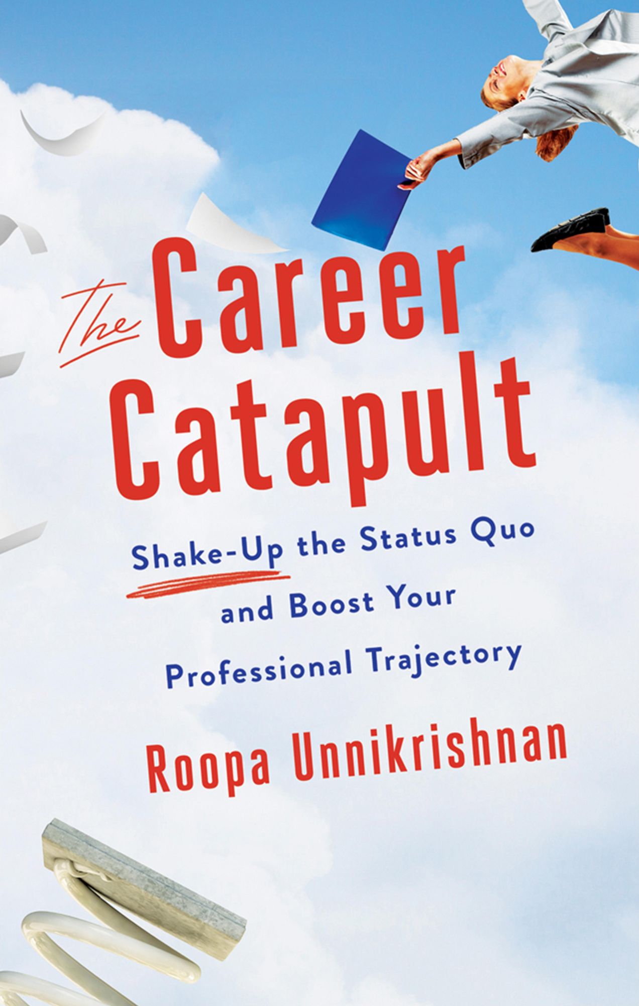 The Career Catapult: Shake-up the Status Quo and Boost Your Professional Trajectory
