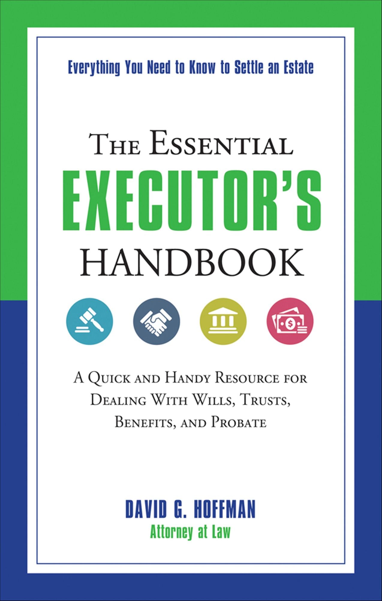 The Essential Executor's Handbook: A Quick and Handy Resource for Dealing With Wills, Trusts, Benefits, and Probate