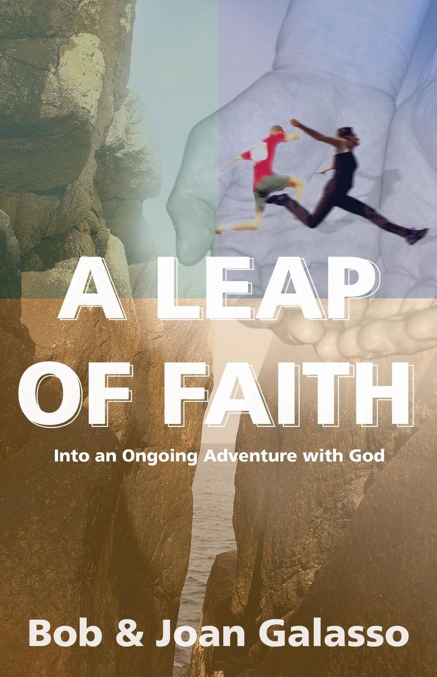 A Leap Of Faith - Into An Ongoing Adventure with God