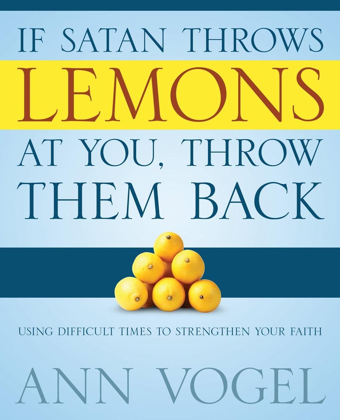 If Satan Throws Lemons At You, Throw Them Back