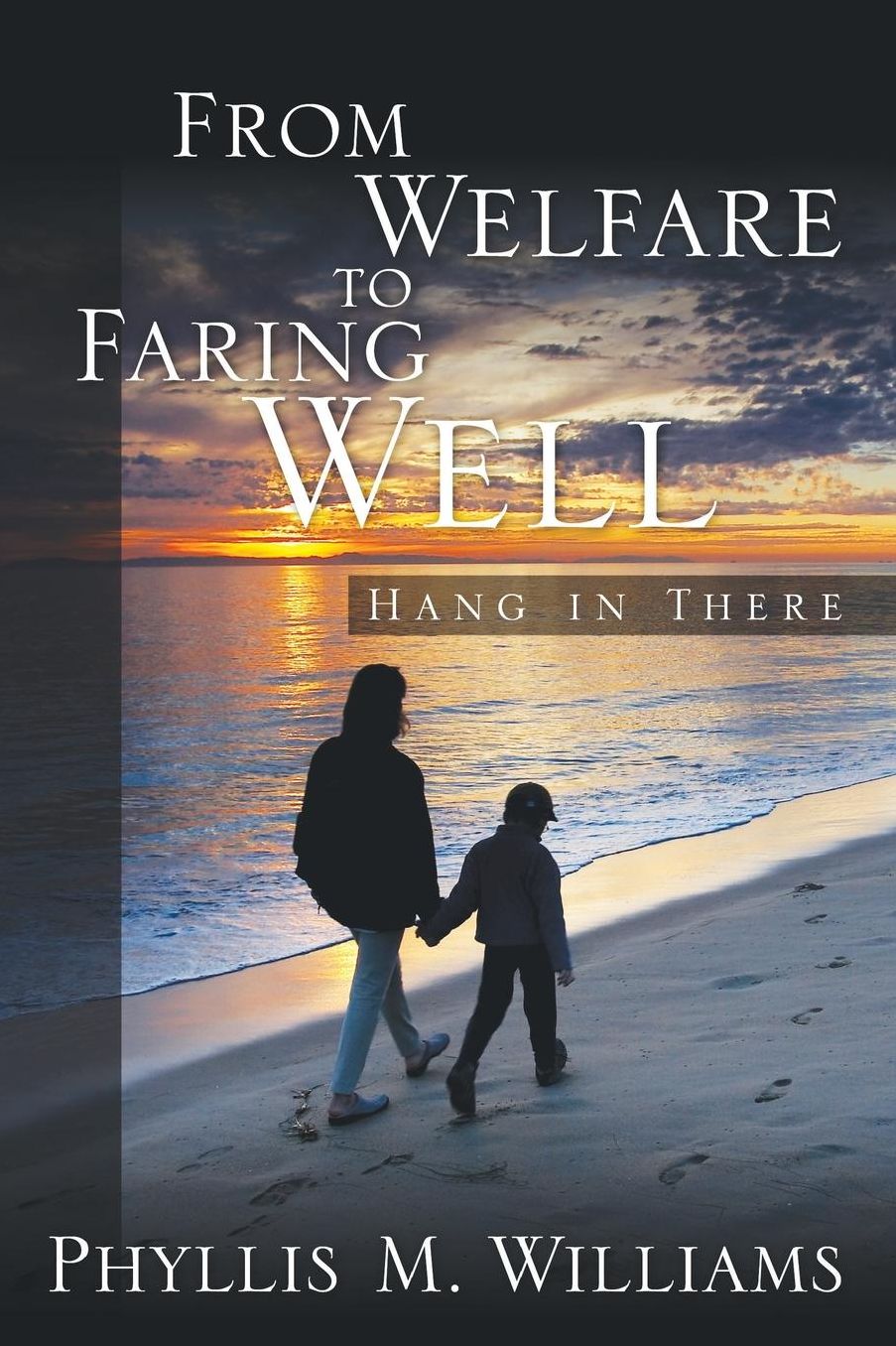 From Welfare to Faring Well: Hang in There