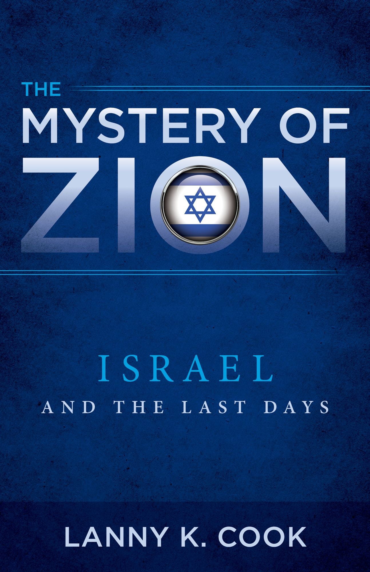 The Mystery of Zion: Israel and the Last Days