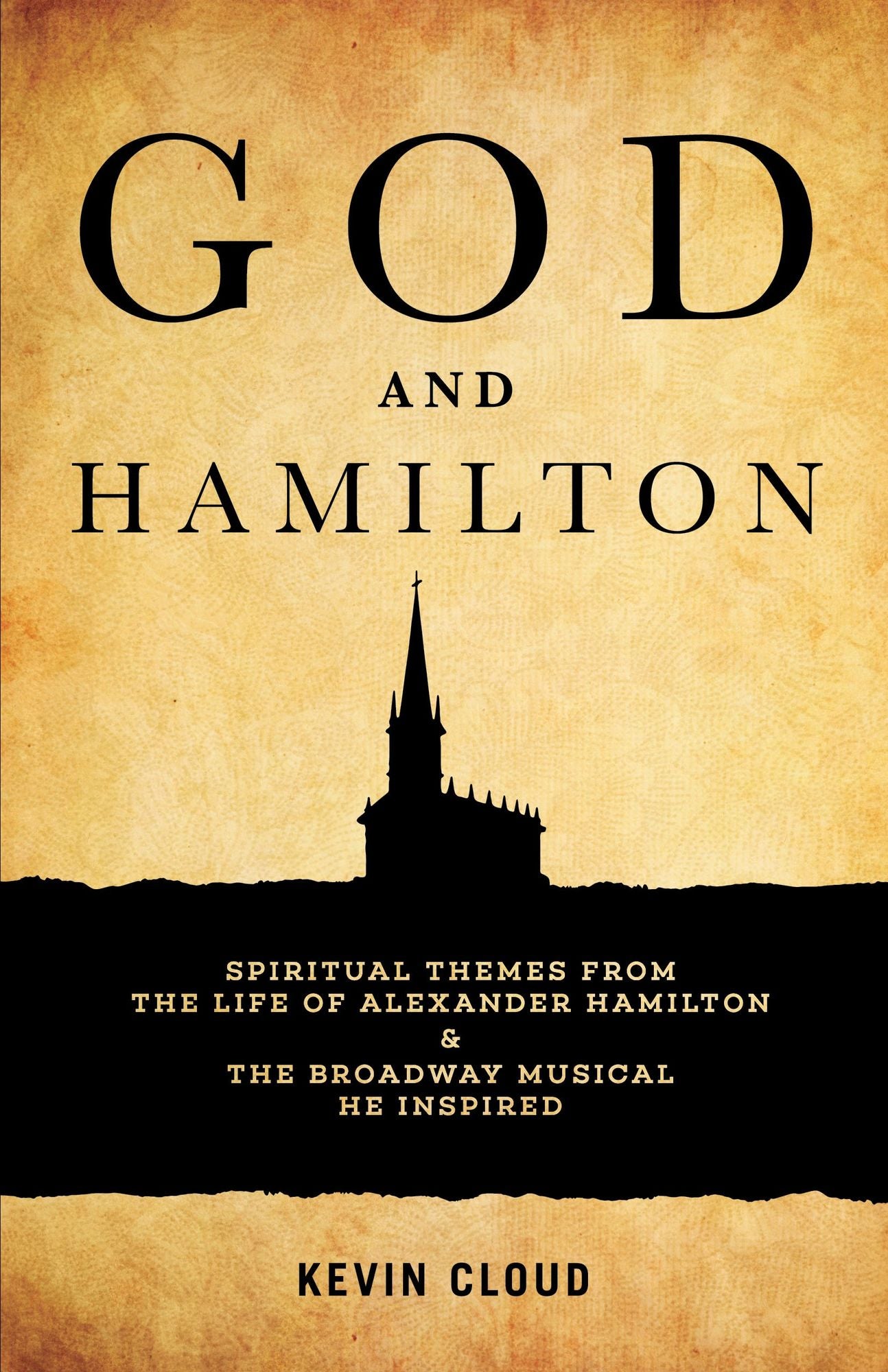 God and Hamilton: Spiritual Themes from the Life of Alexander Hamilton and the Broadway Musical He Inspired