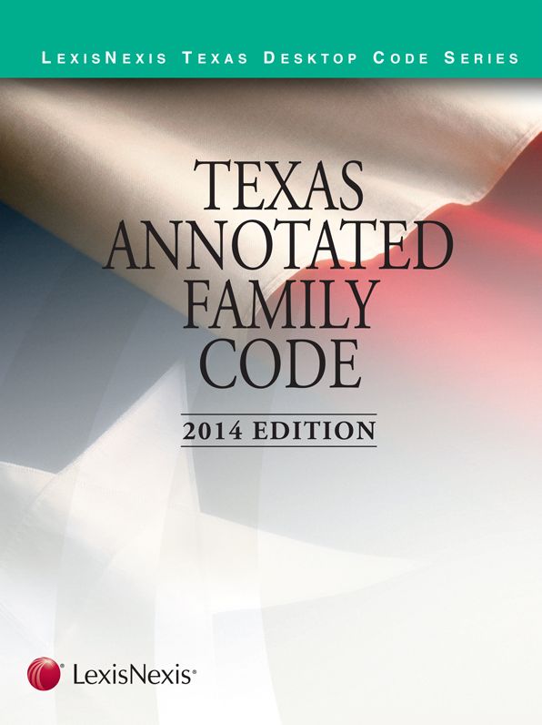 Texas Annotated Family Code 2014 Edition