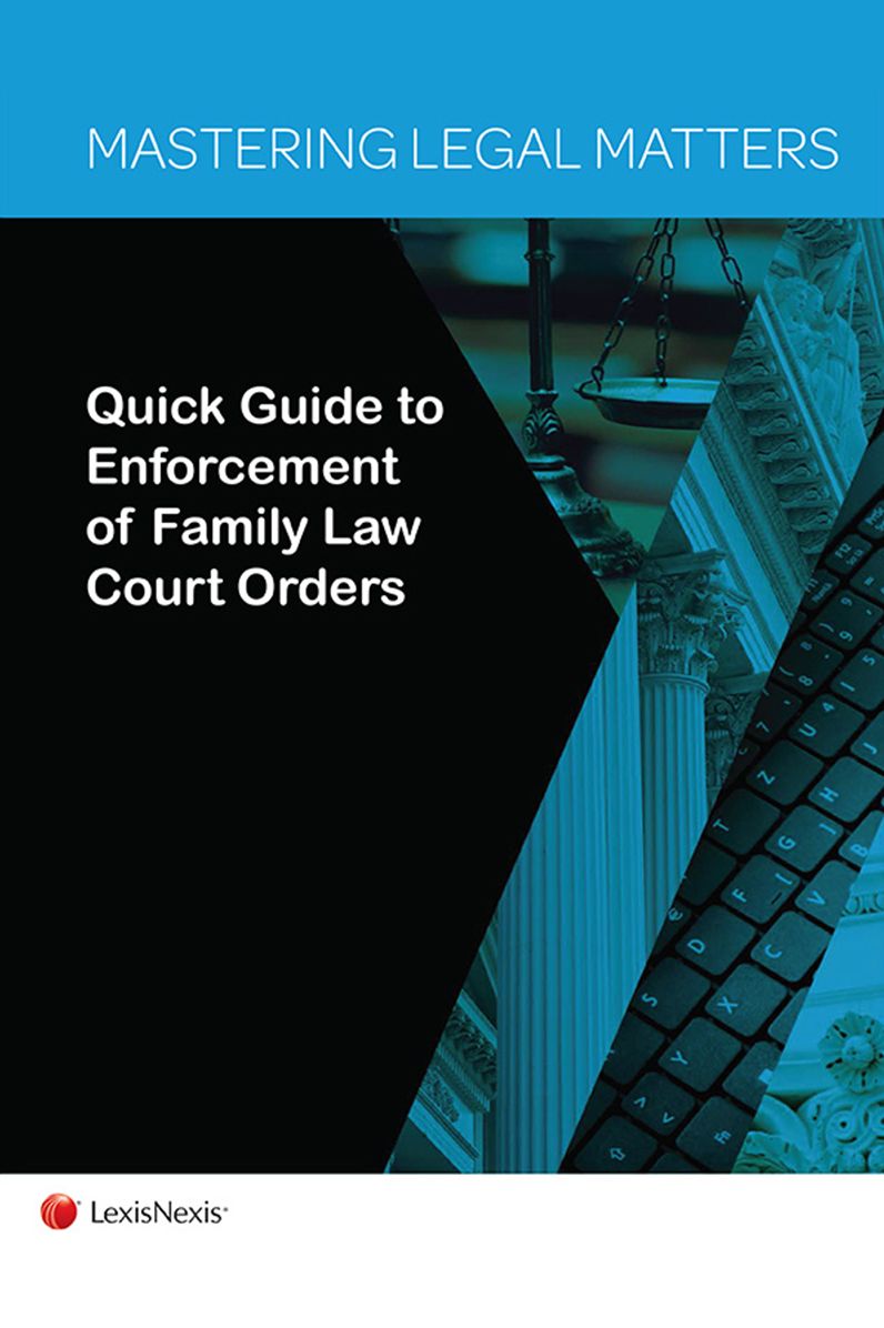Mastering Legal Matters: Quick Guide to Enforcement of Family Law Court Orders