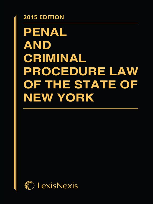 Penal and Criminal Procedure Law of the State of New York, 2015 Edition