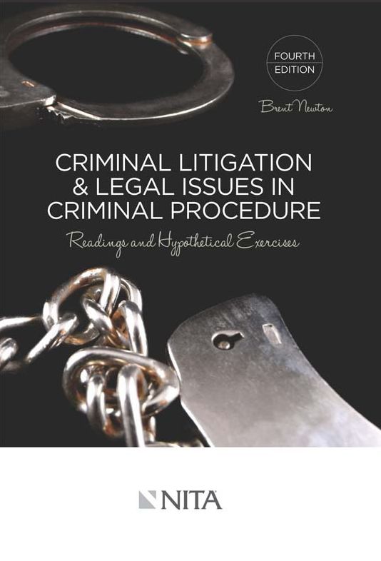 Criminal Litigation and Legal Issues in Criminal Procedure: Readings and Hypothetical Exercises