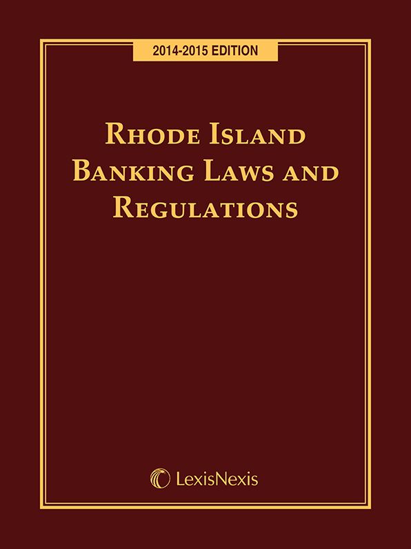 Rhode Island Banking Laws and Regulations 2014-2015 Edition