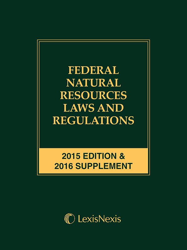 Federal Natural Resources Laws and Regulations, 2015 Edition