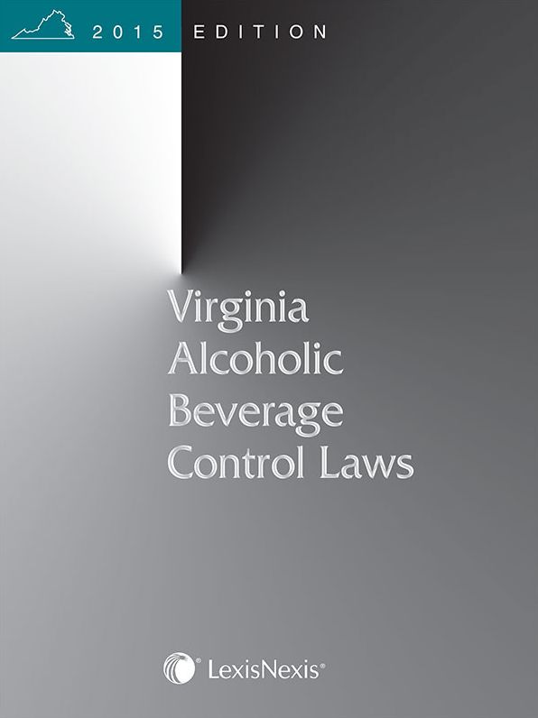 Virginia Alcoholic Beverage Control Laws, 2015 Edition