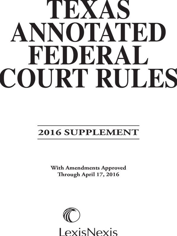 Texas Annotated Court Rules: Federal Courts, 2015 Edition