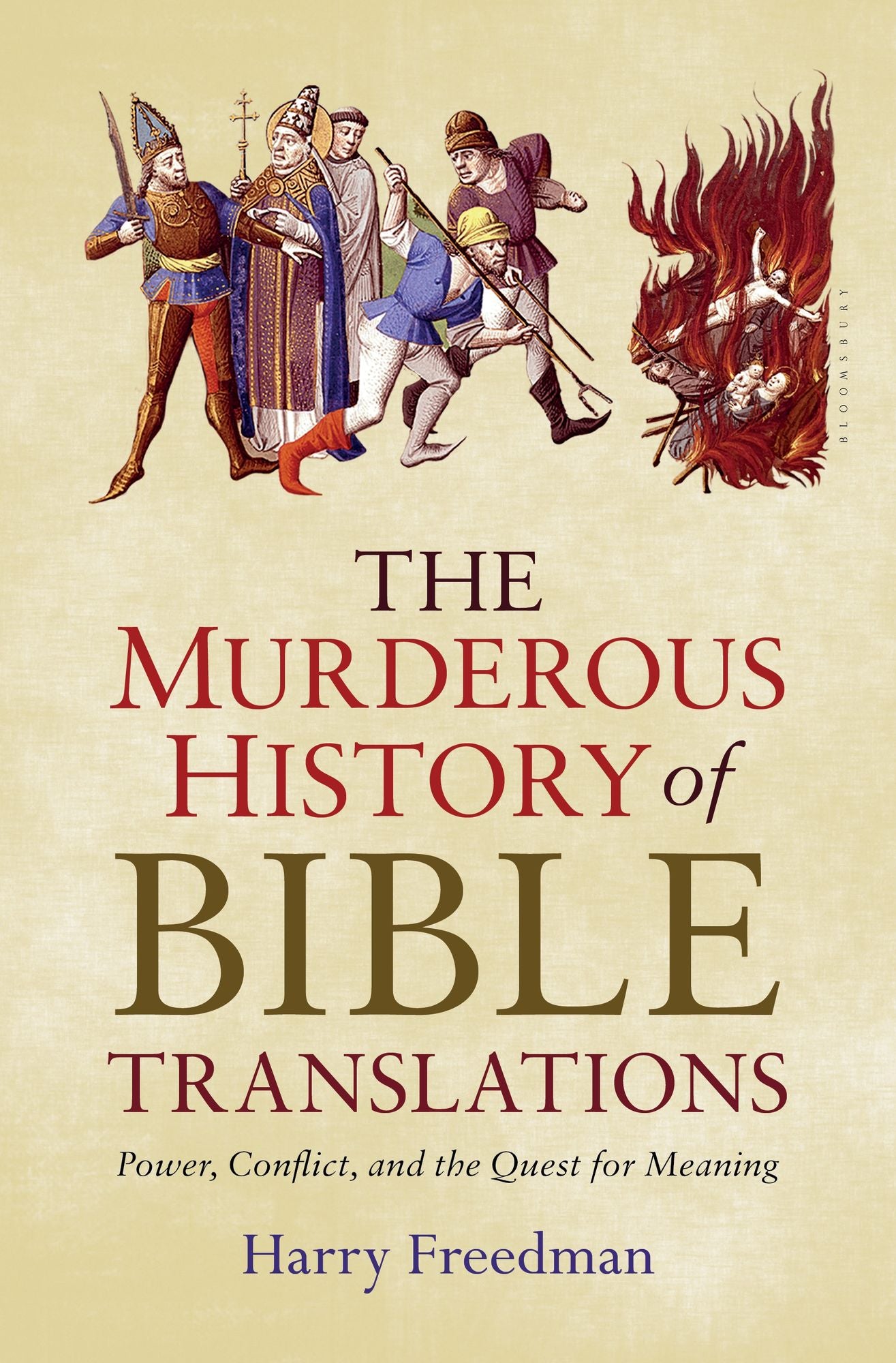 The Murderous History of Bible Translations: Power, Conflict, and the Quest for Meaning