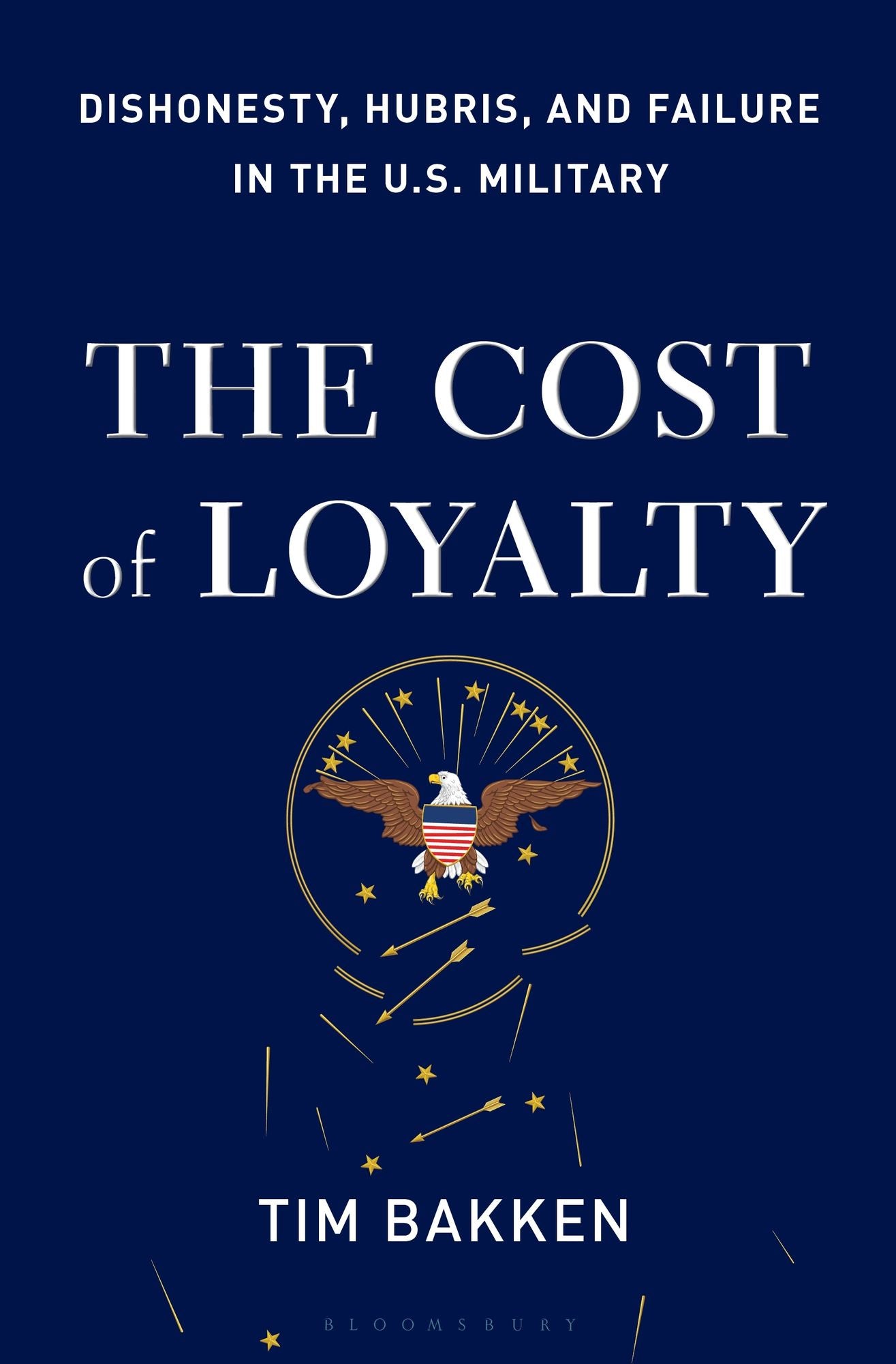The Cost of Loyalty : Dishonesty, Hubris, and Failure in the U.s. Military