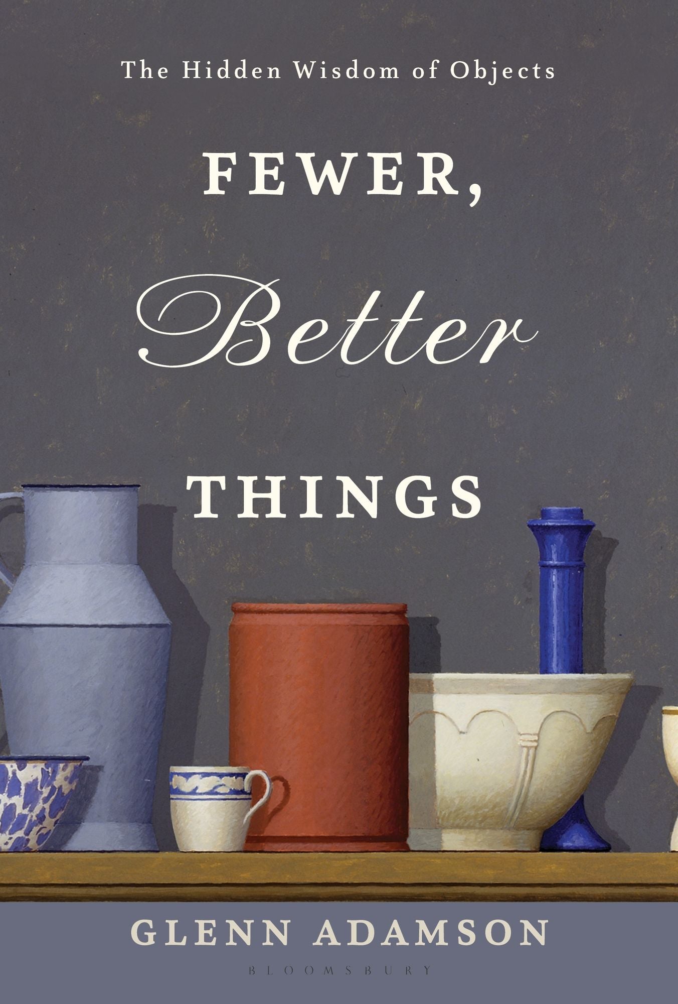 Fewer, Better Things: The Importance of Objects in the Digital Age