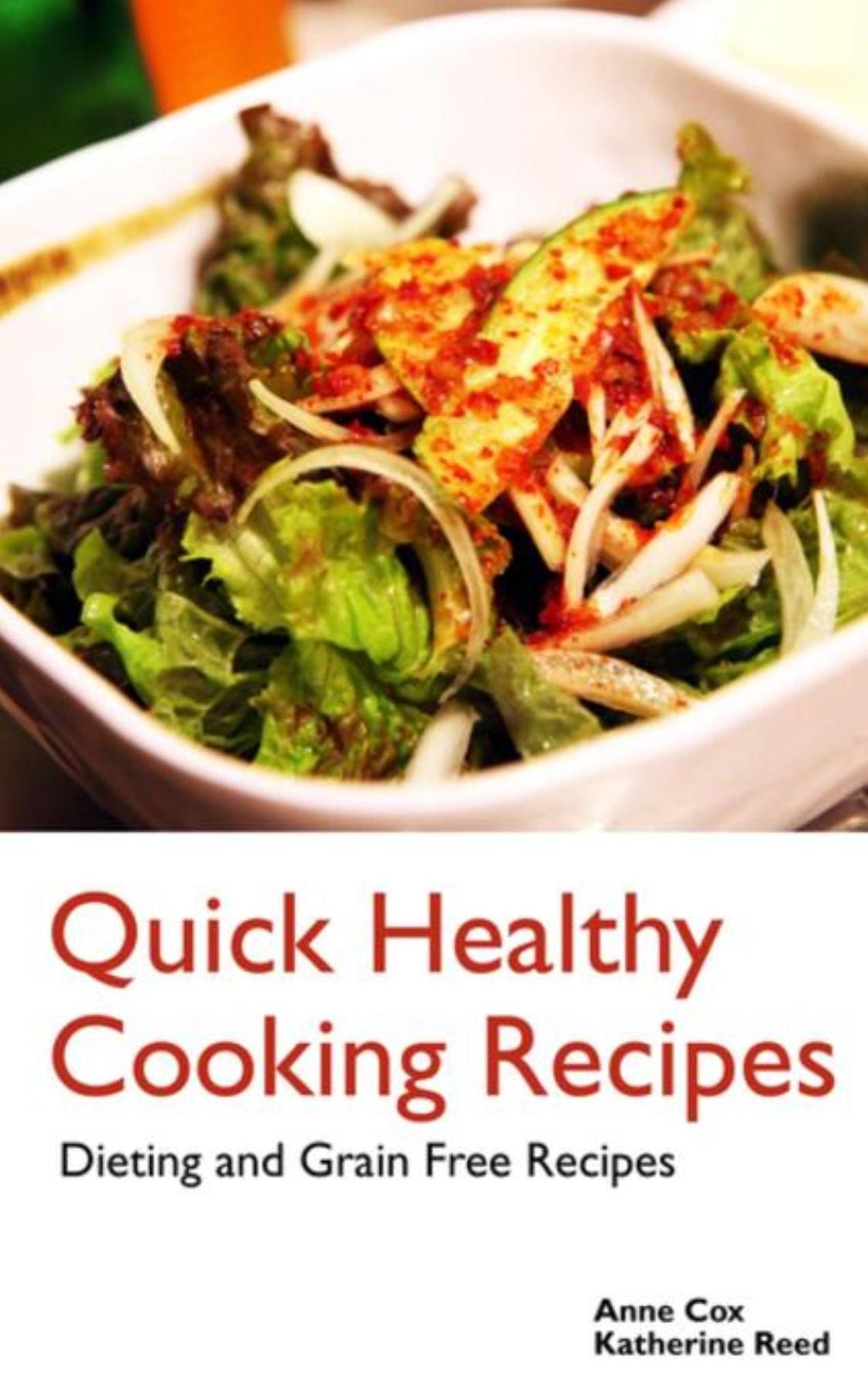 Quick Healthy Cooking Recipes: Dieting and Grain Free Recipes