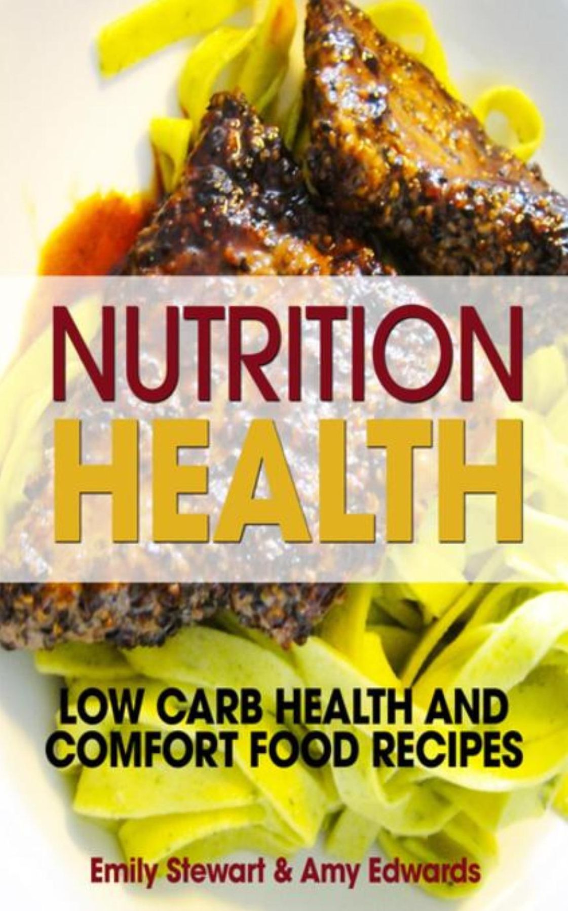 Nutrition Health: Low Carb Health and Comfort Food Recipes