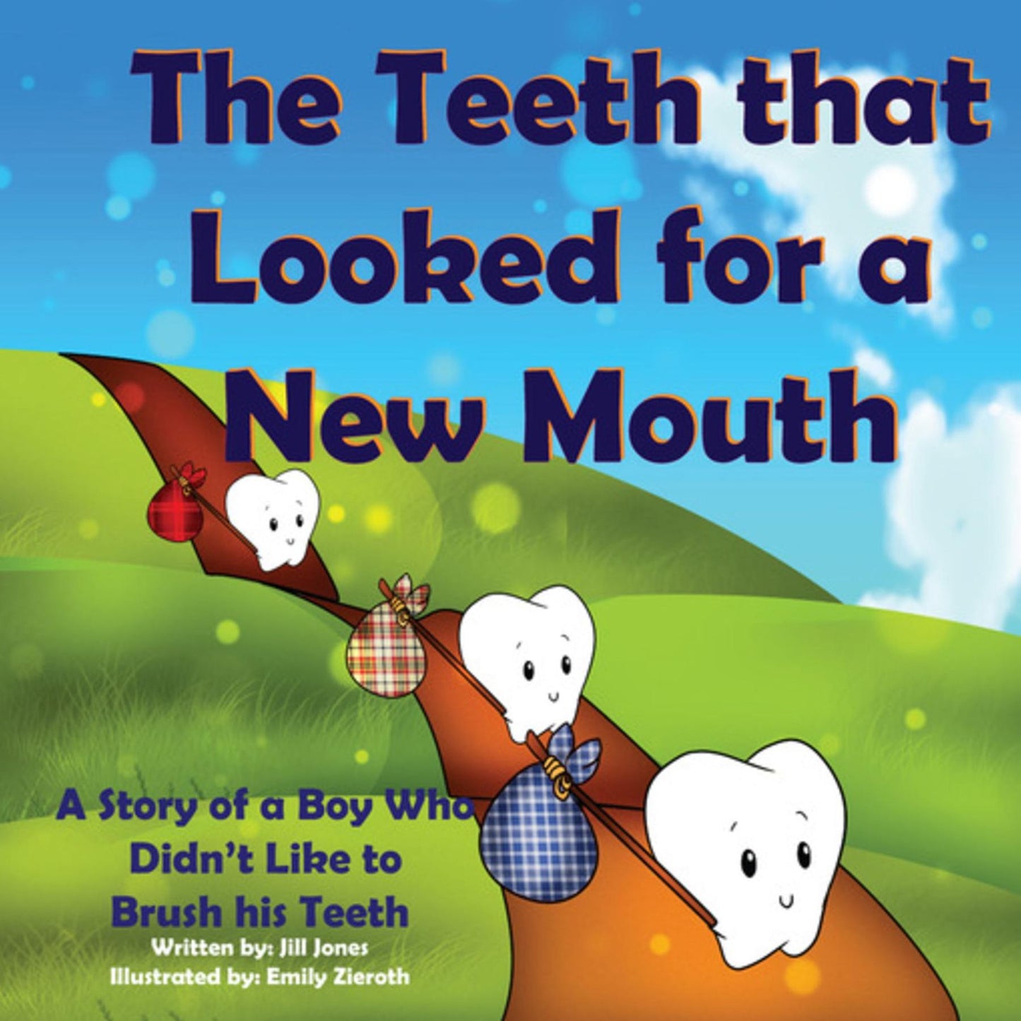 The Teeth that Looked for a New Mouth: A Story of a Boy Who Didn't Like to Brush his Teeth