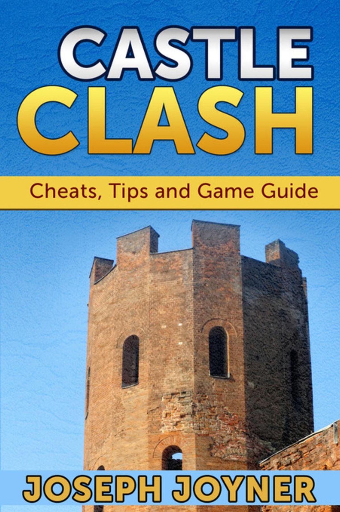 Castle Clash: Cheats, Tips and Game Guide