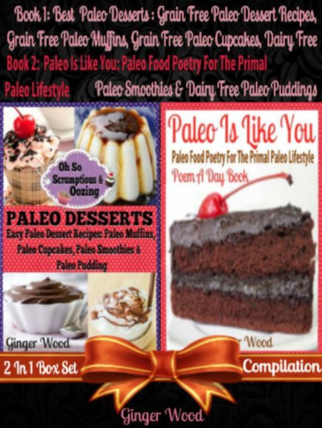 Best Paleo Desserts: Grain Free Paleo Dessert Recipes, Grain Free Paleo Muffins, Grain Free Paleo Cupcakes, Dairy Free Paleo Smoothies & Dairy Free Paleo Pudding + Paleo Is Like You: Paleo Food Poetry For The Primal Paleo Lifestyle (Paleo Poem A Day Book
