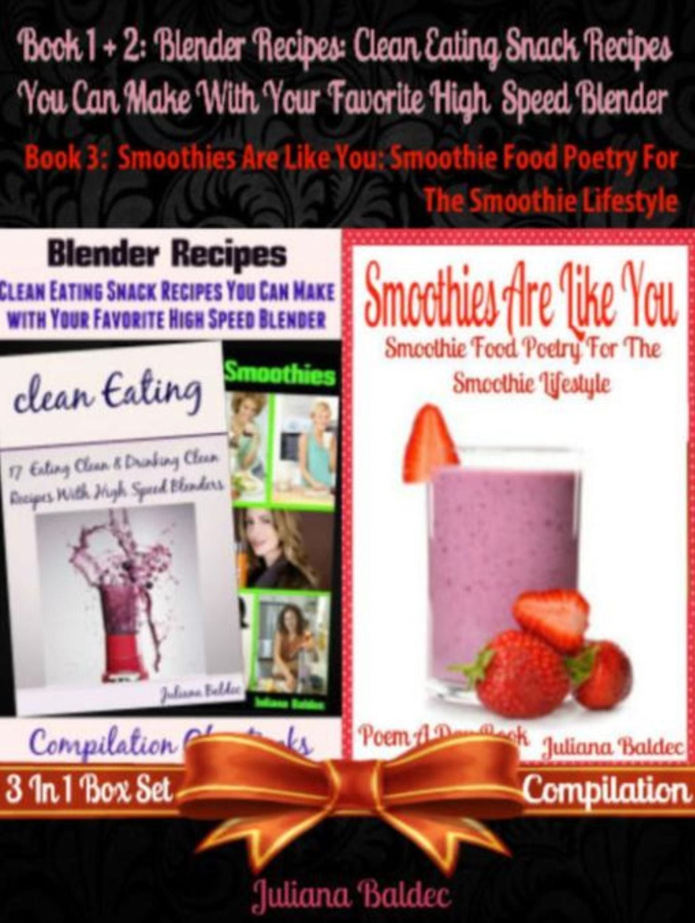 Blender Recipes: Clean Eating Snack Recipes For High Speed Blenders: Clean Eating Snack Recipes (Best Blender Recipes) 3 In 1 Boxed Set
