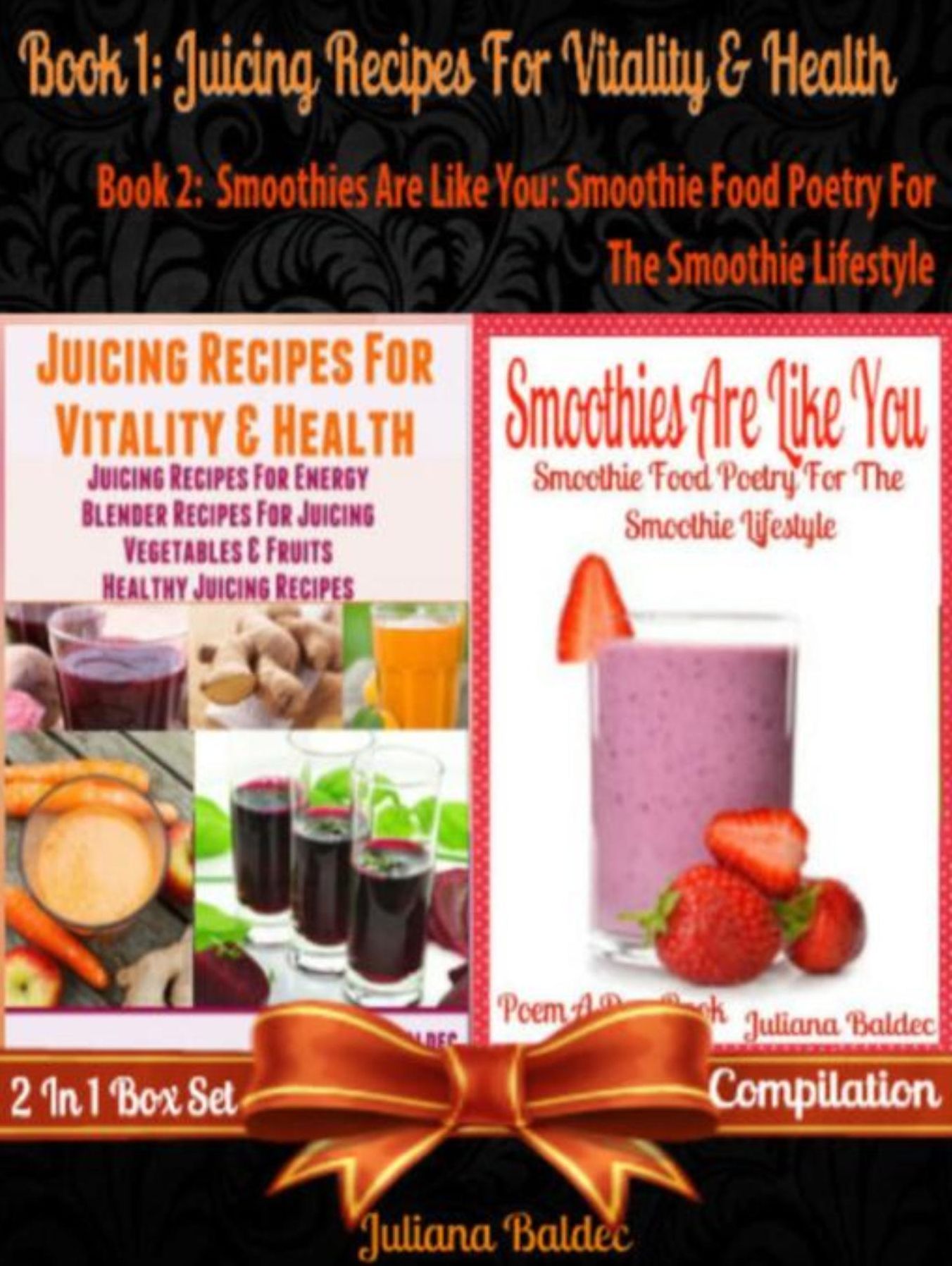 Juicing Recipes For Vitality & Health (Best Juicing Recipes) + Smoothies Are Like You: Smoothie Food Poetry For The Smoothie Lifestyle - Poem A Day Book (Poem For Mom & Smoothie Gift & Smoothie Guide For Beginners in Rhymes, Verses & Quotes For Smoothie L