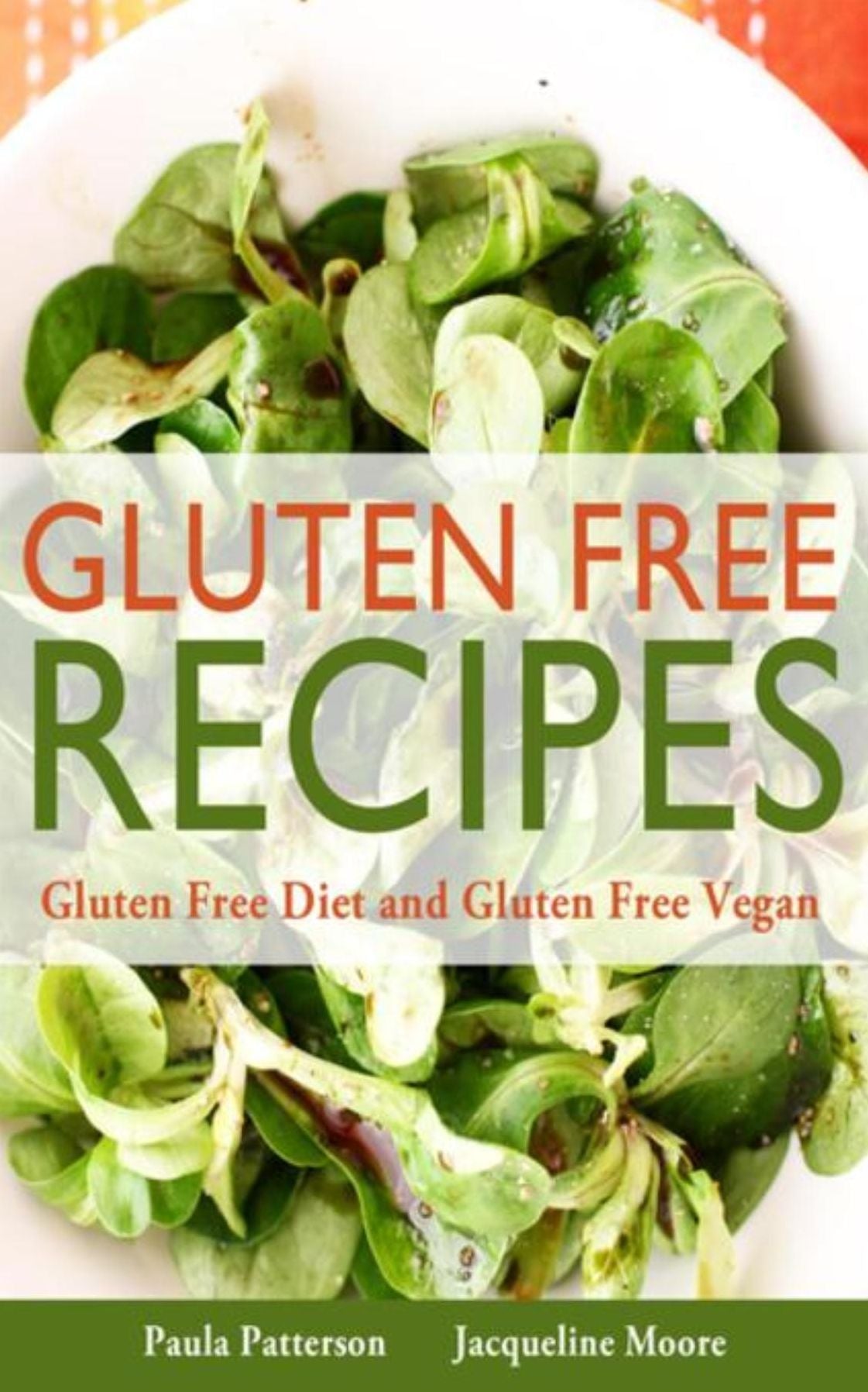 Gluten Free Recipes: Gluten Free Diet and Gluten Free Vegan