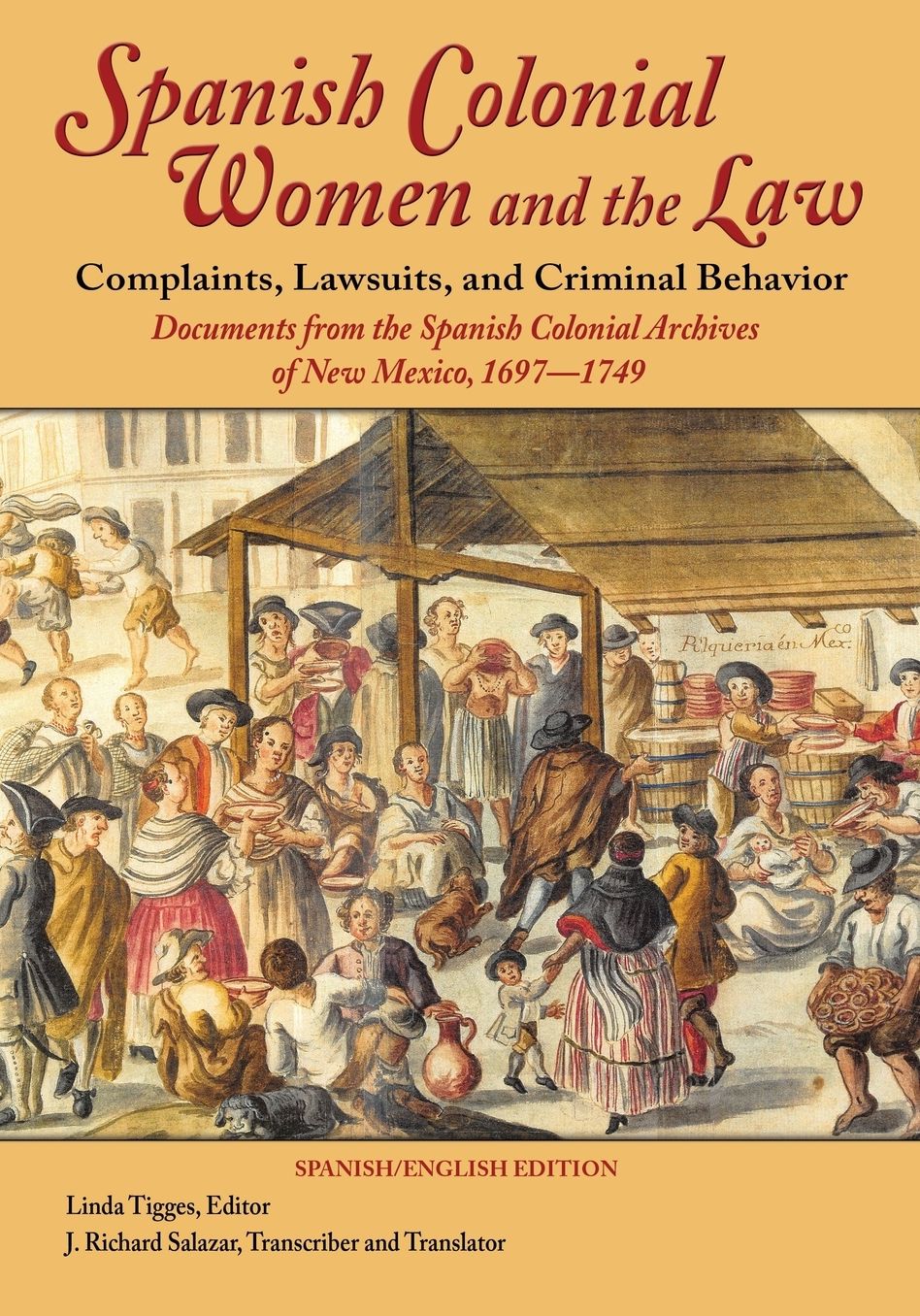 Spanish Colonial Women and the Law: Complaints, Lawsuits, and Criminal Behavior: Documents from the Spanish Colonial Archives of New Mexico, 1697-1749 (Softcover)