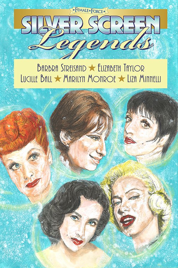 Female Force: Silver Screen Legends: Barbra Streisand, Elizabeth Taylor, Lucille Ball, Marilyn Monroe & Liza Minnelli