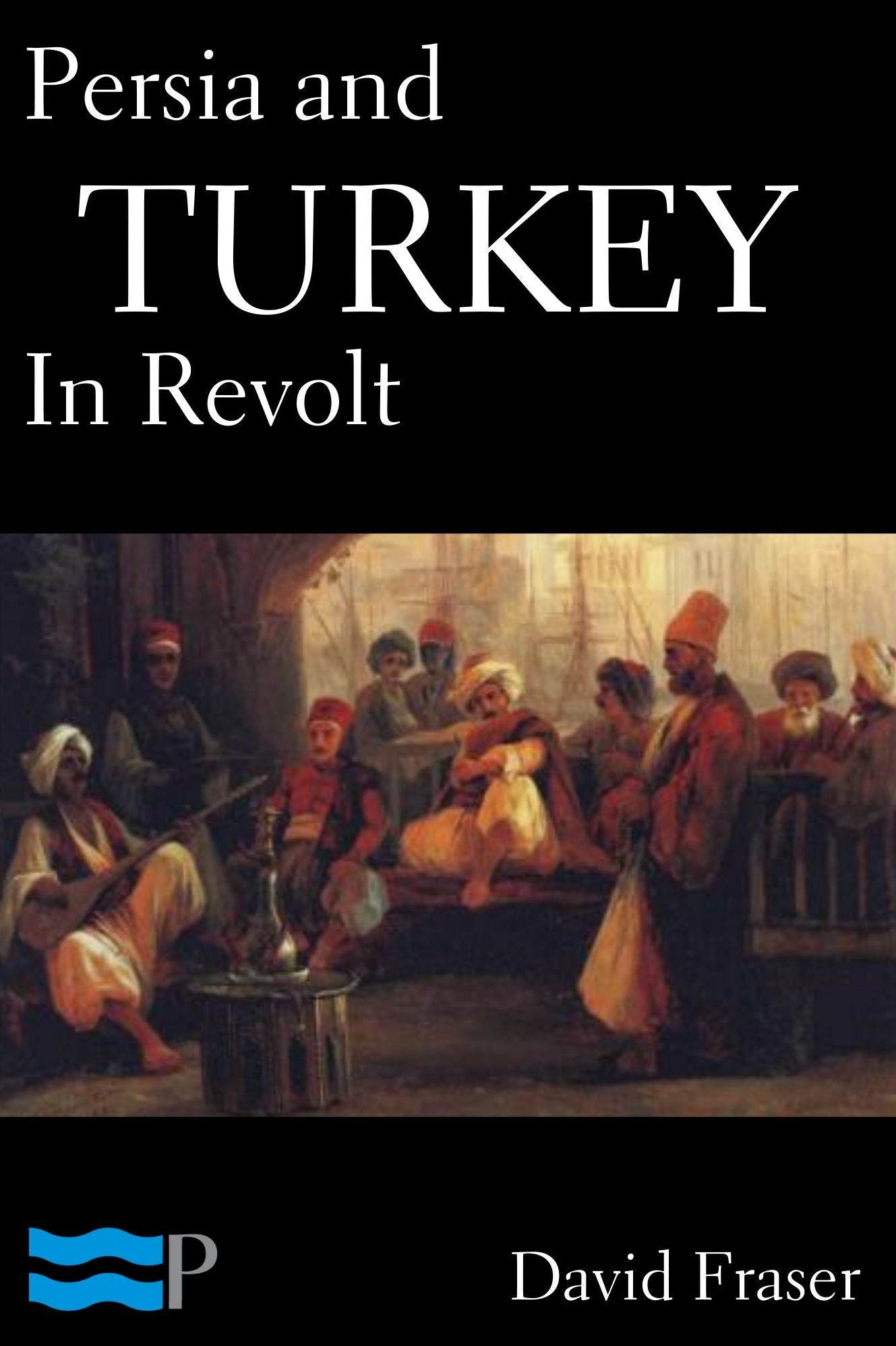 Persia and Turkey in Revolt