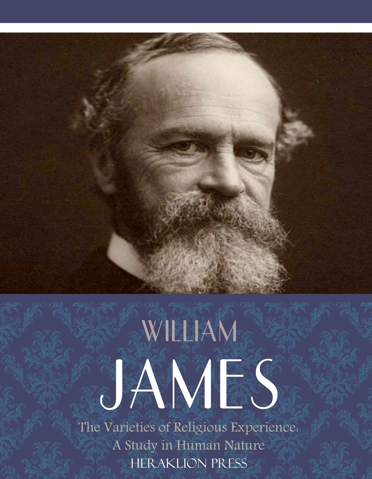 The Varieties of Religious Experience: A Study in Human Nature