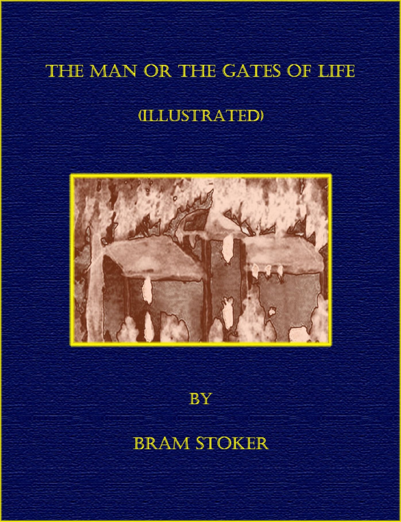 The Man or The Gates of Life (Illustrated)