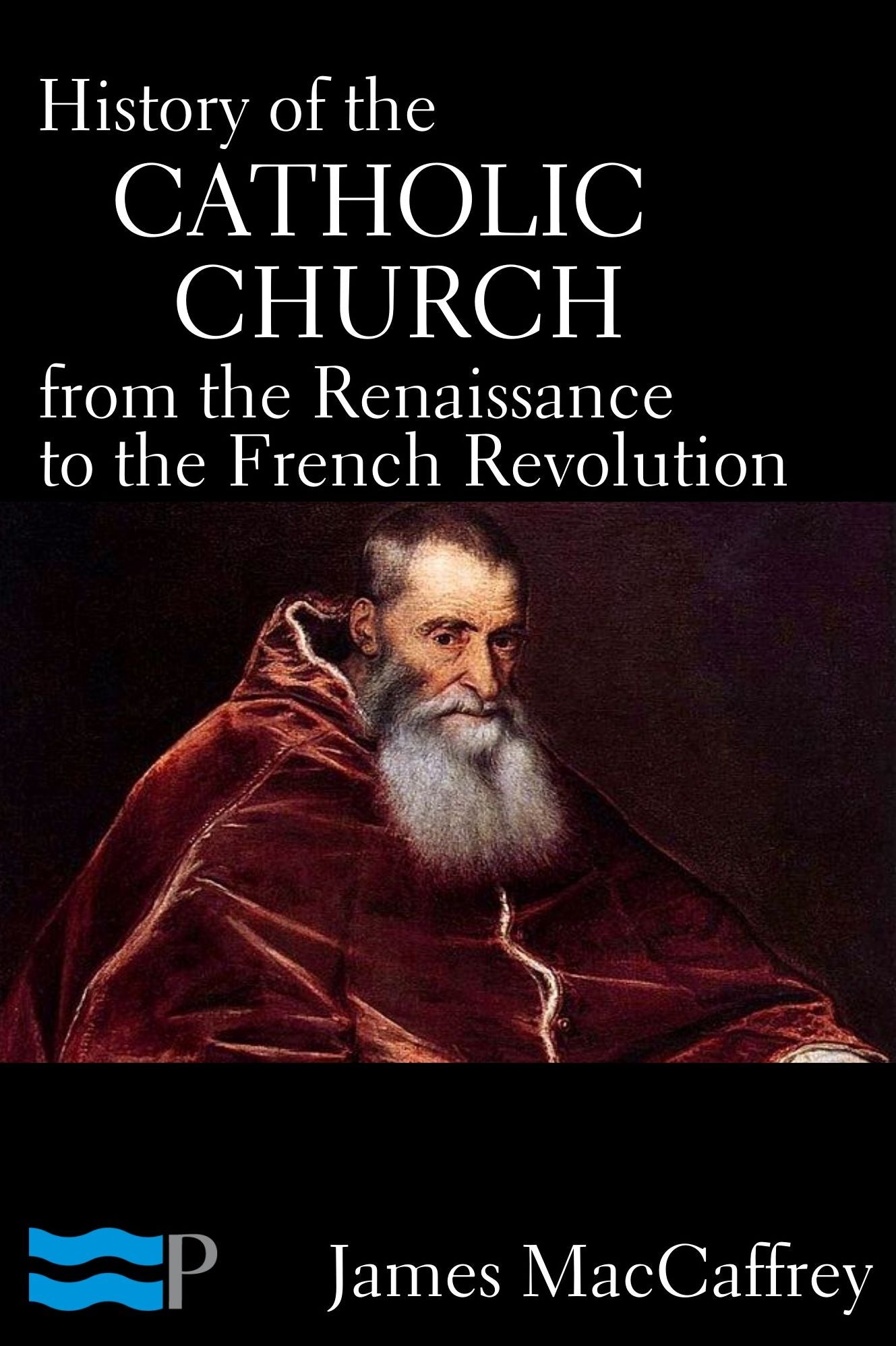 History of the Catholic Church from the Renaissance to the French Revolution
